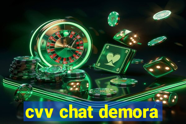 cvv chat demora